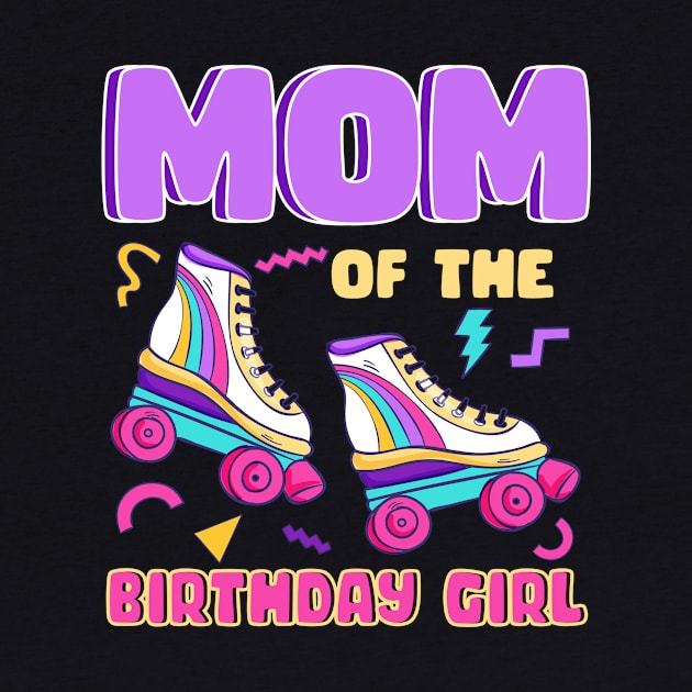 Mom Of The Birthday Girls Roller Skate B-day Gift For Girls kids by Patch Things All